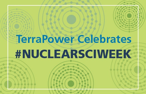 TerraPower Celebrates #NuclearSciWeek